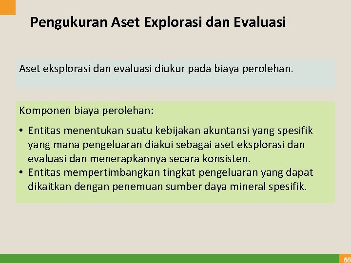 Pengukuran Aset Explorasi dan Evaluasi Aset eksplorasi dan evaluasi diukur pada biaya perolehan. Komponen
