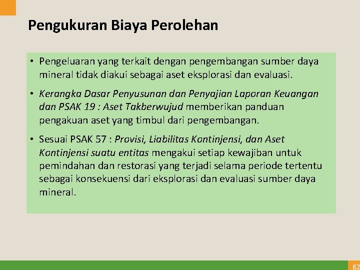 Pengukuran Biaya Perolehan • Pengeluaran yang terkait dengan pengembangan sumber daya mineral tidak diakui