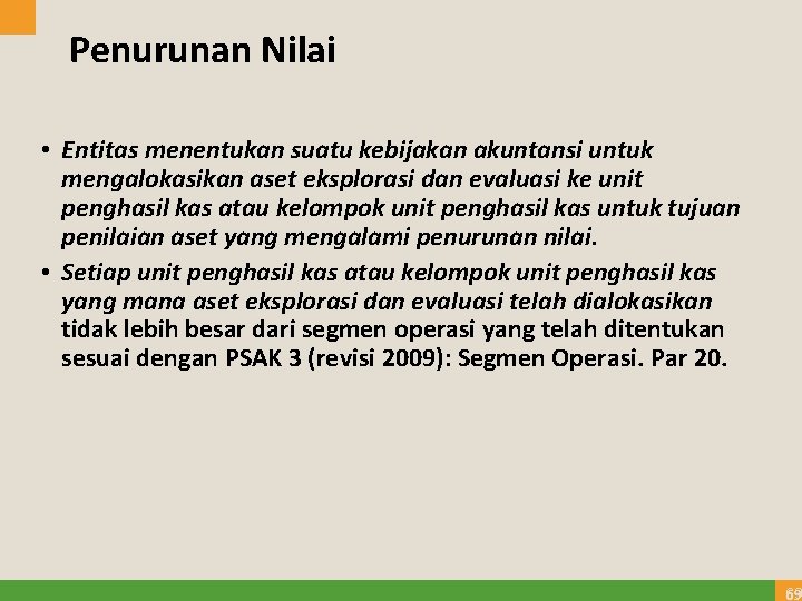 Penurunan Nilai • Entitas menentukan suatu kebijakan akuntansi untuk mengalokasikan aset eksplorasi dan evaluasi