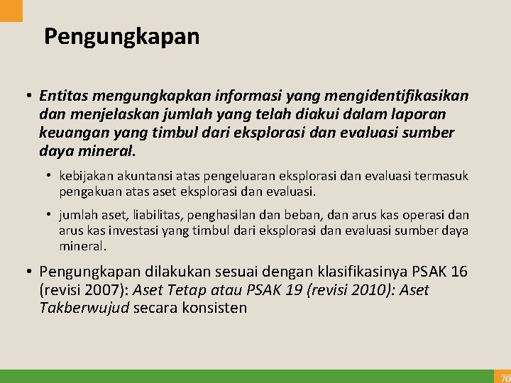 Pengungkapan • Entitas mengungkapkan informasi yang mengidentifikasikan dan menjelaskan jumlah yang telah diakui dalam