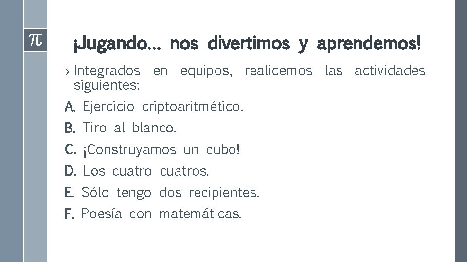 ¡Jugando… nos divertimos y aprendemos! › Integrados en equipos, realicemos las actividades siguientes: A. ¡Jugando… nos divertimos y aprendemos! › Integrados en equipos, realicemos las actividades siguientes: A.