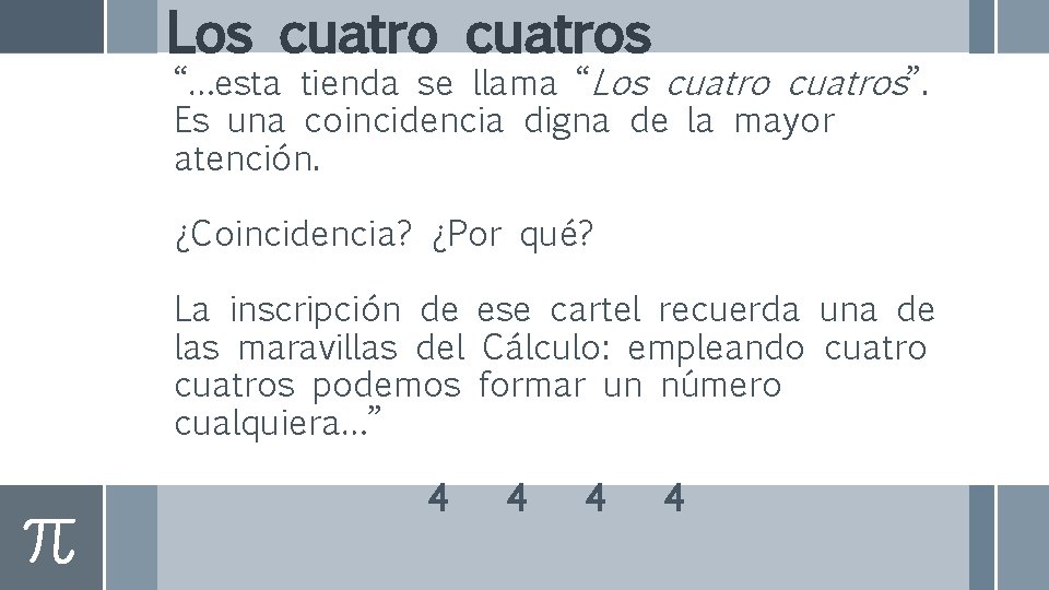 Los cuatros “…esta tienda se llama “Los cuatros”. Es una coincidencia digna de la Los cuatros “…esta tienda se llama “Los cuatros”. Es una coincidencia digna de la