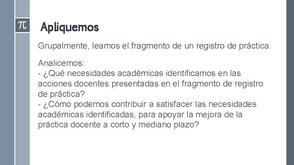 Apliquemos Grupalmente, leamos el fragmento de un registro de práctica. Analicemos: - ¿Qué necesidades Apliquemos Grupalmente, leamos el fragmento de un registro de práctica. Analicemos: - ¿Qué necesidades