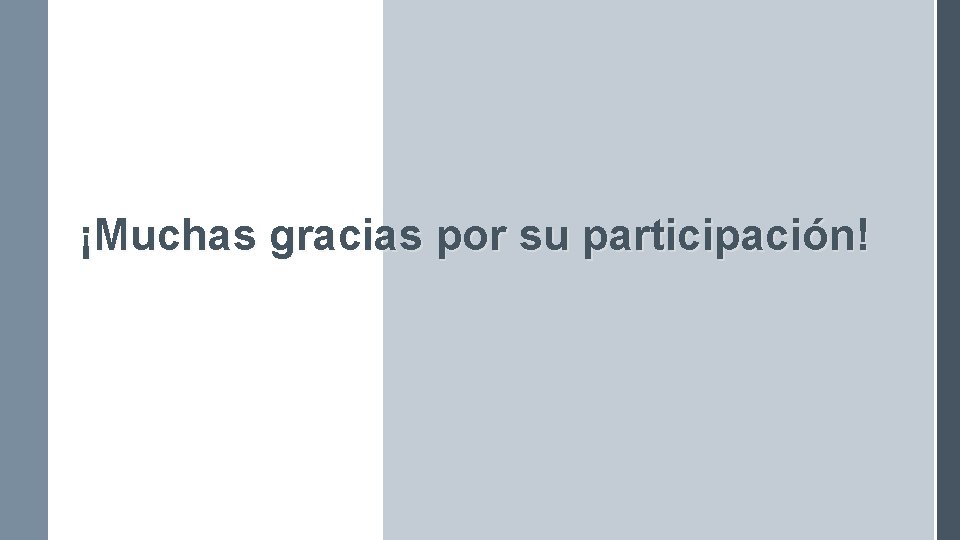 ¡Muchas gracias por su participación! ¡Muchas gracias por su participación!