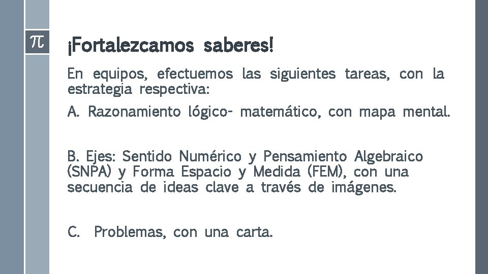 ¡Fortalezcamos saberes! En equipos, efectuemos las siguientes tareas, con la estrategia respectiva: A. Razonamiento ¡Fortalezcamos saberes! En equipos, efectuemos las siguientes tareas, con la estrategia respectiva: A. Razonamiento