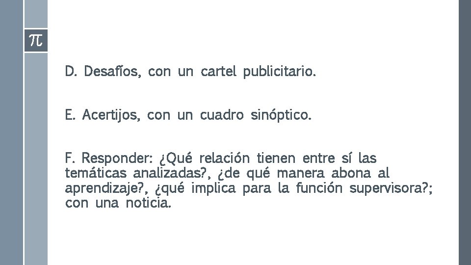 D. Desafíos, con un cartel publicitario. E. Acertijos, con un cuadro sinóptico. F. Responder: D. Desafíos, con un cartel publicitario. E. Acertijos, con un cuadro sinóptico. F. Responder: