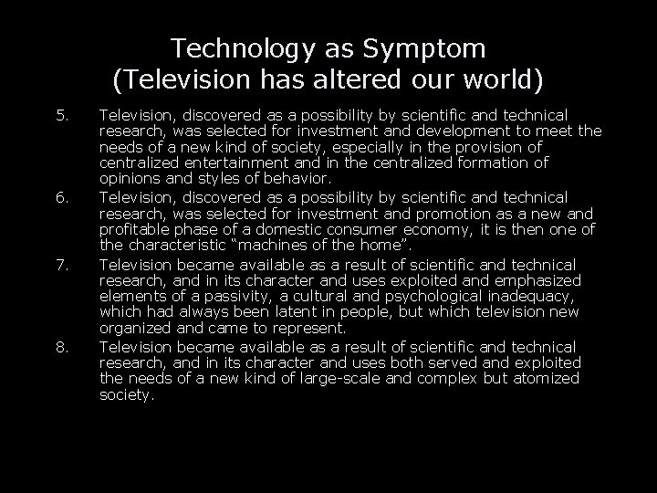 Technology as Symptom (Television has altered our world) 5. 6. 7. 8. Television, discovered