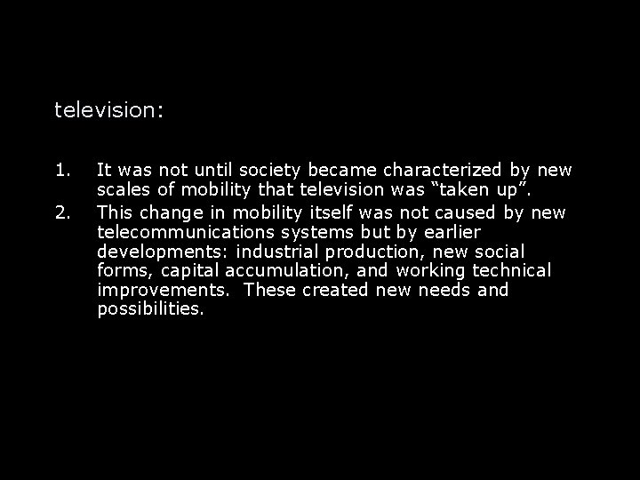 television: 1. 2. It was not until society became characterized by new scales of