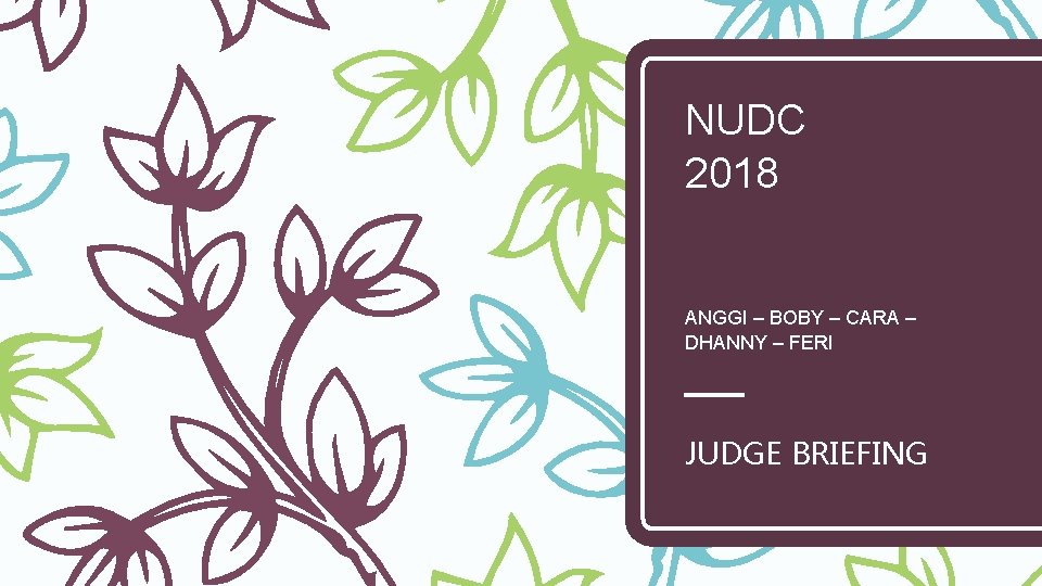 NUDC 2018 ANGGI – BOBY – CARA – DHANNY – FERI JUDGE BRIEFING 