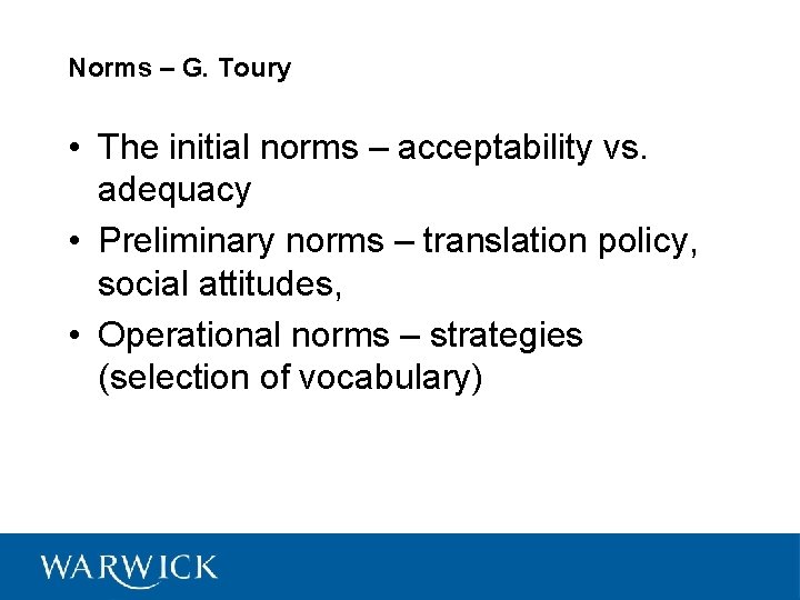 Norms – G. Toury • The initial norms – acceptability vs. adequacy • Preliminary
