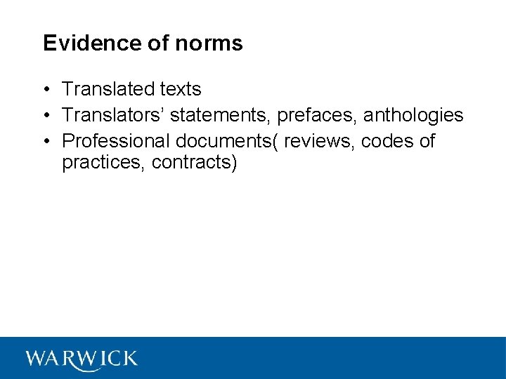 Evidence of norms • Translated texts • Translators’ statements, prefaces, anthologies • Professional documents(