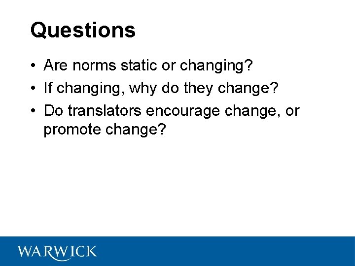 Questions • Are norms static or changing? • If changing, why do they change?