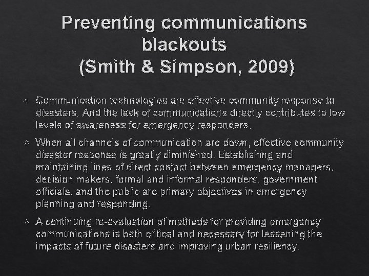 Preventing communications blackouts (Smith & Simpson, 2009) Communication technologies are effective community response to