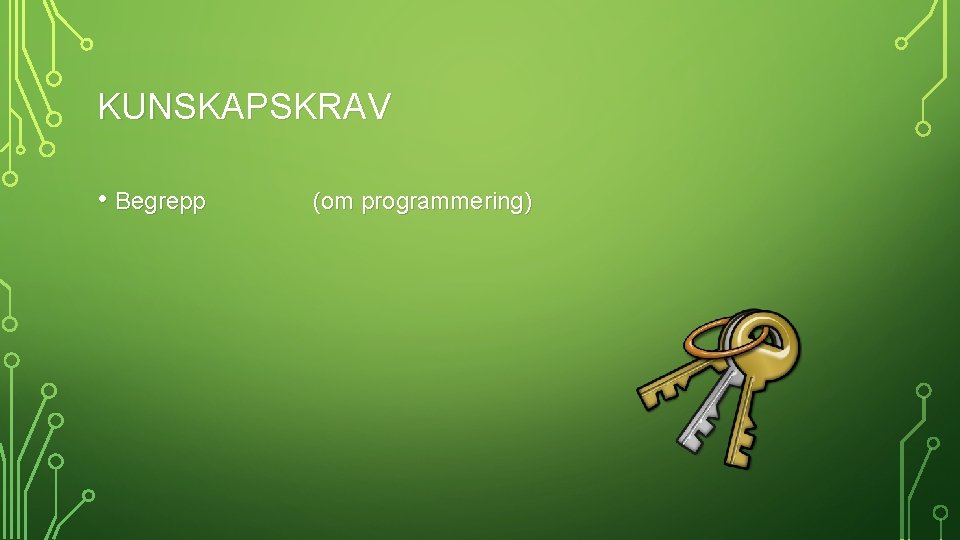 KUNSKAPSKRAV • Begrepp (om programmering) 