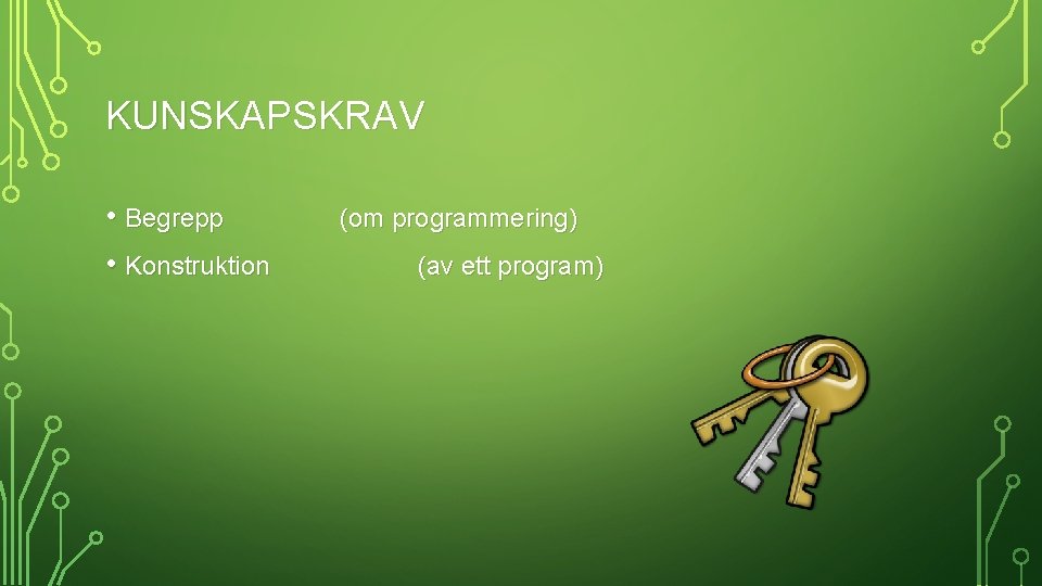 KUNSKAPSKRAV • Begrepp • Konstruktion (om programmering) (av ett program) 