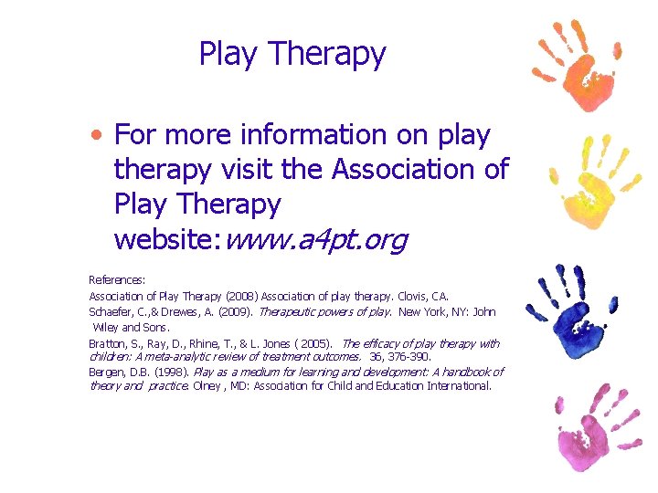 Play Therapy • For more information on play therapy visit the Association of Play