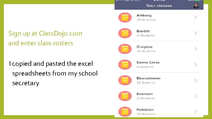 Sign up at Class. Dojo. com and enter class rosters I copied and pasted