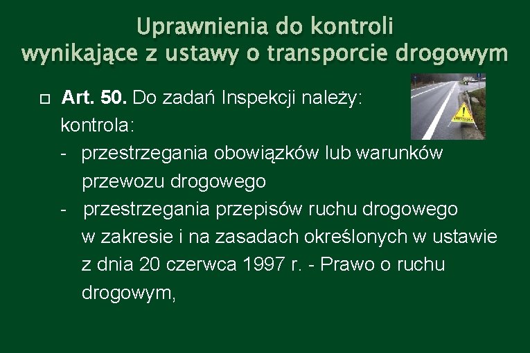 Uprawnienia do kontroli wynikające z ustawy o transporcie drogowym Art. 50. Do zadań Inspekcji