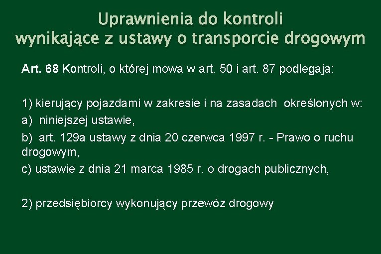 Uprawnienia do kontroli wynikające z ustawy o transporcie drogowym Art. 68 Kontroli, o której