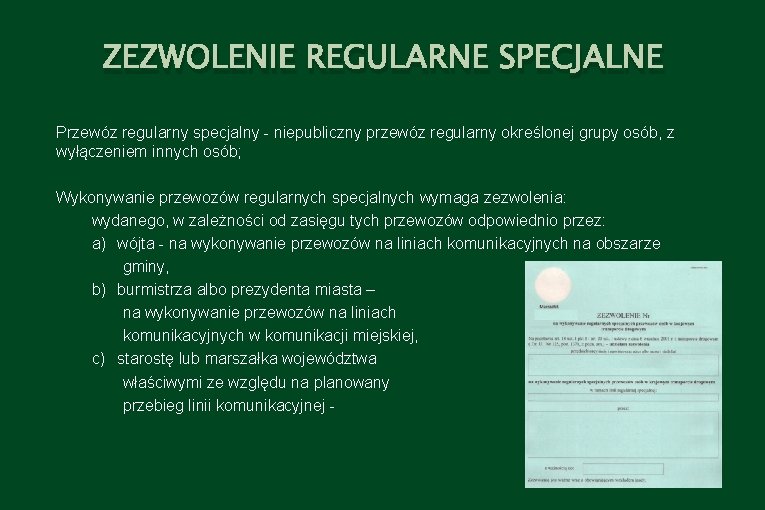 ZEZWOLENIE REGULARNE SPECJALNE Przewóz regularny specjalny - niepubliczny przewóz regularny określonej grupy osób, z