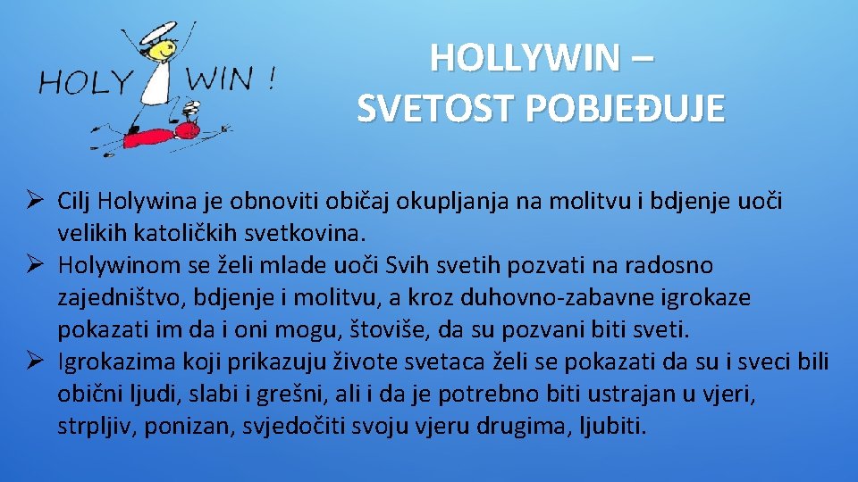 HOLLYWIN – SVETOST POBJEĐUJE Ø Cilj Holywina je obnoviti običaj okupljanja na molitvu i