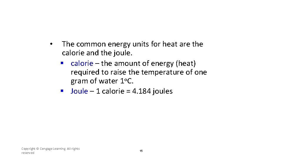  • The common energy units for heat are the calorie and the joule.