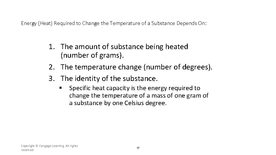 Energy (Heat) Required to Change the Temperature of a Substance Depends On: 1. The