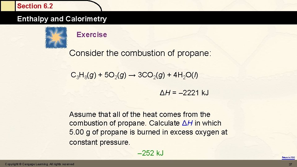 Section 6. 2 Enthalpy and Calorimetry Exercise Consider the combustion of propane: C 3