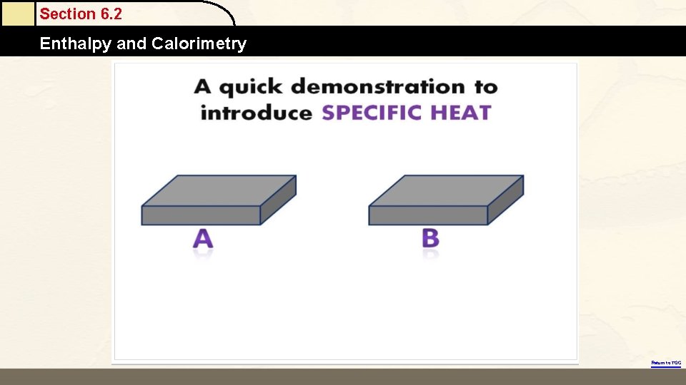 Section 6. 2 Enthalpy and Calorimetry Return to TOC 