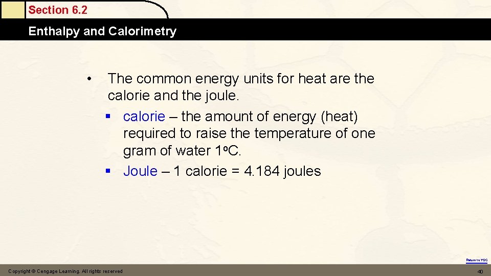 Section 6. 2 Enthalpy and Calorimetry • The common energy units for heat are