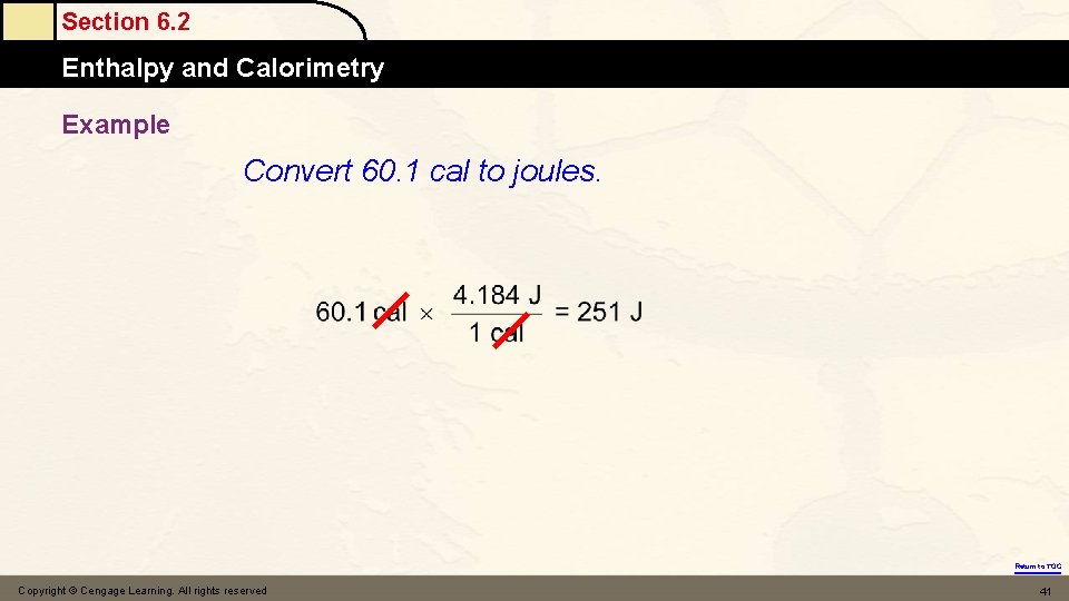 Section 6. 2 Enthalpy and Calorimetry Example Convert 60. 1 cal to joules. Return