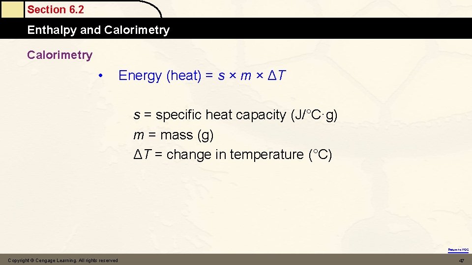 Section 6. 2 Enthalpy and Calorimetry • Energy (heat) = s × m ×