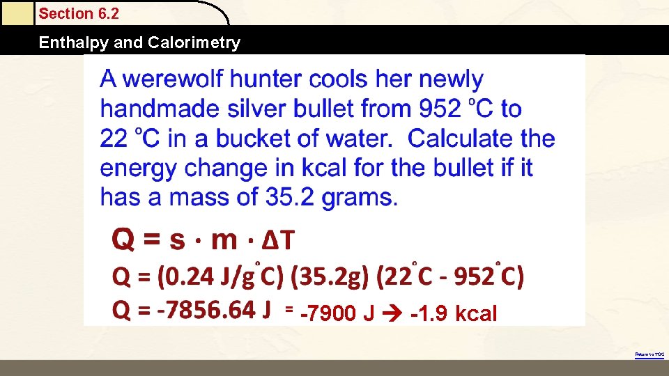 Section 6. 2 Enthalpy and Calorimetry = -7900 J -1. 9 kcal Return to