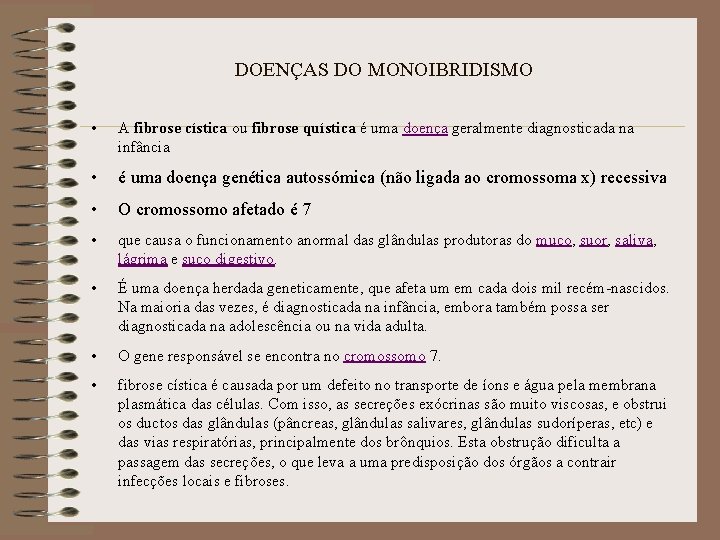 DOENÇAS DO MONOIBRIDISMO • A fibrose cística ou fibrose quística é uma doença geralmente