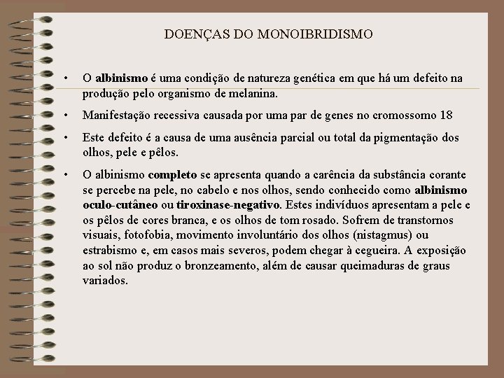 DOENÇAS DO MONOIBRIDISMO • O albinismo é uma condição de natureza genética em que