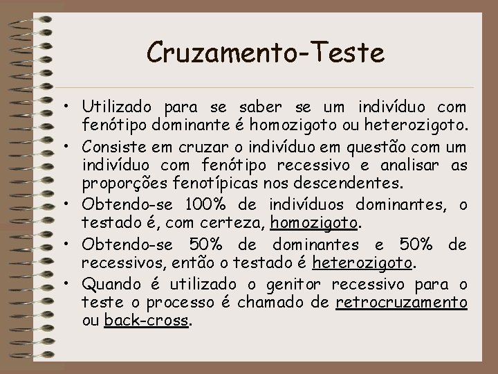 Cruzamento-Teste • Utilizado para se saber se um indivíduo com fenótipo dominante é homozigoto