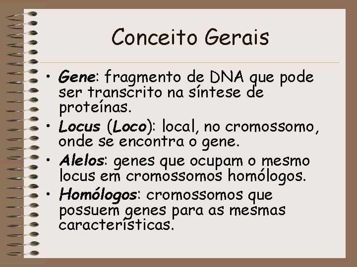 Conceito Gerais • Gene: fragmento de DNA que pode ser transcrito na síntese de