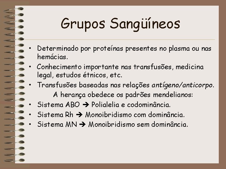 Grupos Sangüíneos • Determinado por proteínas presentes no plasma ou nas hemácias. • Conhecimento