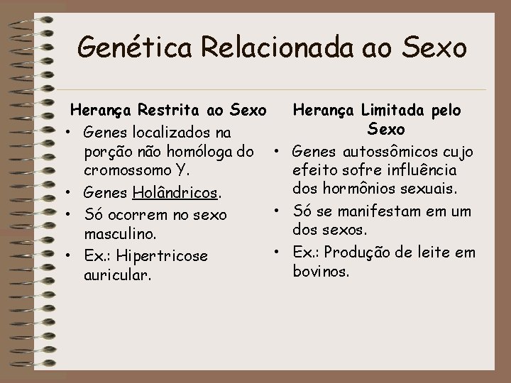 Genética Relacionada ao Sexo Herança Restrita ao Sexo Herança Limitada pelo Sexo • Genes