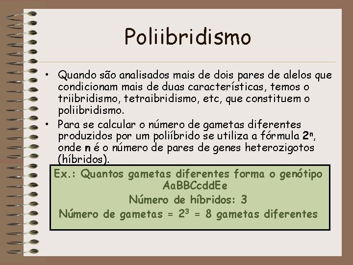 Poliibridismo • Quando são analisados mais de dois pares de alelos que condicionam mais