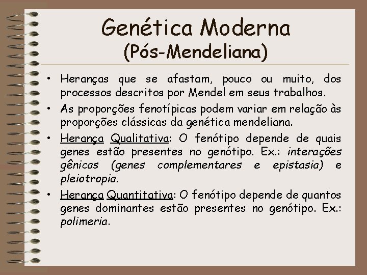 Genética Moderna (Pós-Mendeliana) • Heranças que se afastam, pouco ou muito, dos processos descritos