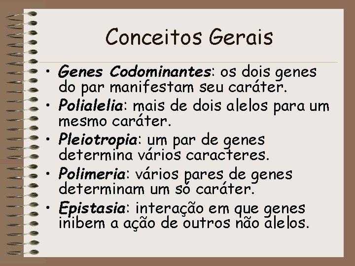 Conceitos Gerais • Genes Codominantes: os dois genes do par manifestam seu caráter. •