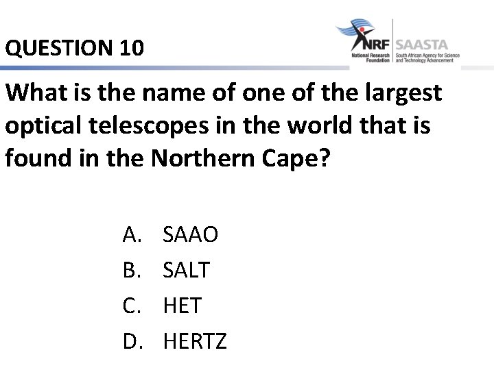 QUESTION 10 What is the name of one of the largest optical telescopes in
