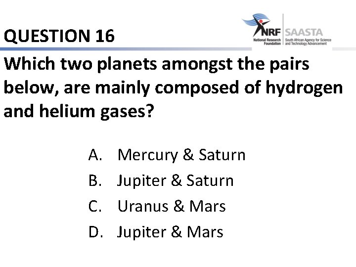 QUESTION 16 Which two planets amongst the pairs below, are mainly composed of hydrogen