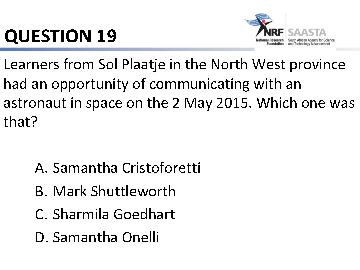 QUESTION 19 Learners from Sol Plaatje in the North West province had an opportunity