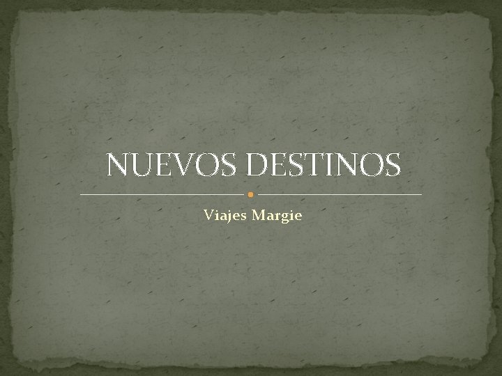 NUEVOS DESTINOS Viajes Margie 