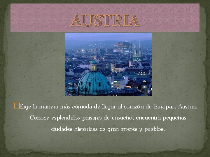 AUSTRIA �Elige la manera más cómoda de llegar al corazón de Europa… Austria. Conoce