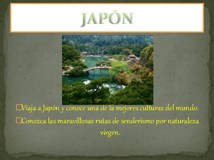 JAPÓN �Viaja a Japón y conoce una de la mejores culturas del mundo. �Conozca