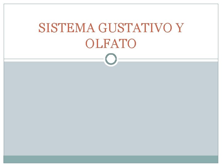 SISTEMA GUSTATIVO Y OLFATO 