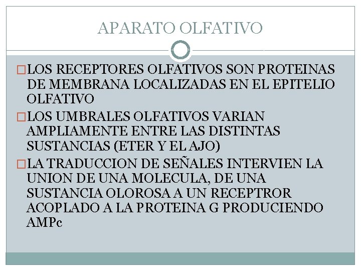 APARATO OLFATIVO �LOS RECEPTORES OLFATIVOS SON PROTEINAS DE MEMBRANA LOCALIZADAS EN EL EPITELIO OLFATIVO